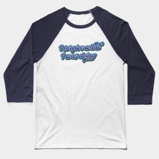 I forgive what I was doing Baseball T-Shirt